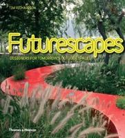 FUTURESCAPES. DESIGNERS FOR TOMORROW S OUTDOOR SPACES