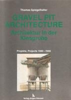 GRAVEL PIT ARCHITECTURE / ARCHITEKTUR IN DER KIESGRUBE