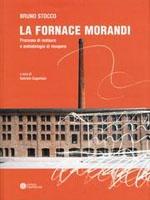 FORNACE MORANDI, LA. PROCESSO DI RESTAURO E METODOLOGIA DI RECUPERO. 