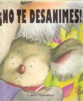NO TE DESANIMES