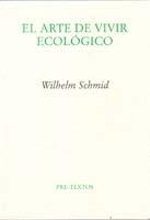 ARTE DE VIVIR ECOLOGICO, EL. LO QUE CADA UNO PUEDE HACER POR LA VIDA EN EL PLANETA