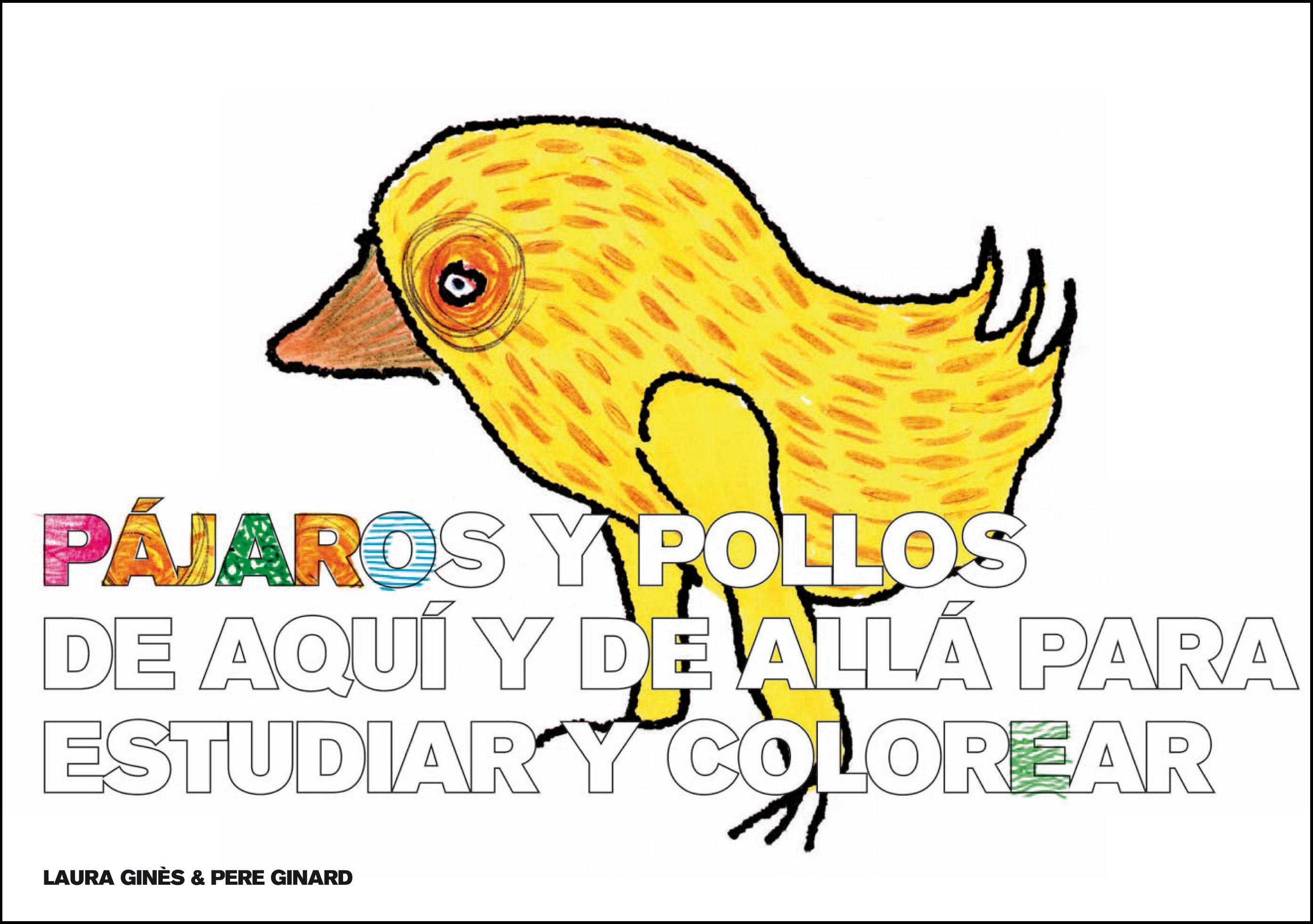 PÁJAROS Y POLLOS DE AQUÍ Y DE ALLÁ PARA ESTUDIAR Y COLOREAR. CUADERNO PARA MANCHAR. CUADERNO PARA MANCHAR