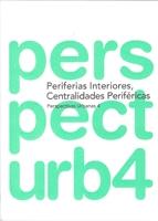 PERSPECTIVAS URBANAS 4  PERIFERIAS INTERIORES, CENTRALIDADES PERIFERICAS. 