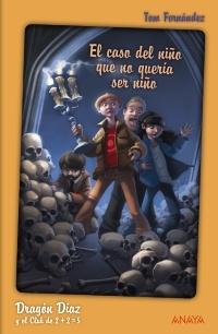 EL CASO DEL NIÑO QUE NO QUERÍA SER NIÑO. DRAGÓN DÍAZ Y EL CLUB DE 2 + 2 = 5. "DRAGON DIAZ Y EL CLUB DE 2+2=5"