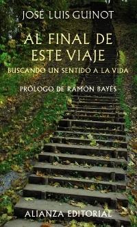 AL FINAL DE ESTE VIAJE. BUSCANDO UN SENTIDO A LA VIDA