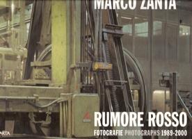 MARCO ZANTA. RUMORE ROSSO. FOTOGRAFIE 1989-2000