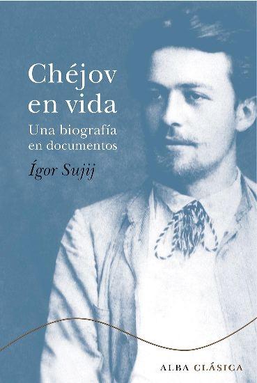 CHEJOV EN VIDA. UNA BIOGRAFIA EN DOCUMENTOS.
