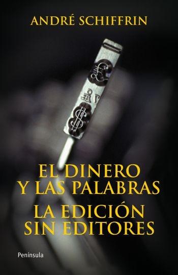 DINERO Y LAS PALABRAS. LA EDICION SIN EDITORES