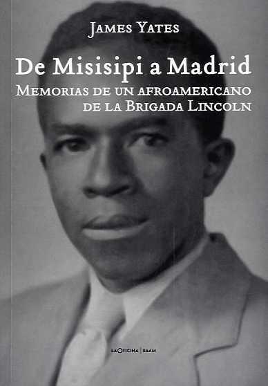 DE MISISIPI A MADRID. MEMORIAS DE UN AFROAMERICANO DE LA BRIGADA LINCOLM