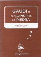 GAUDI O EL CLAMOR DE LA PIEDRA