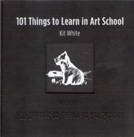 101 THINGS TO LEARN IN ART SCHOOL