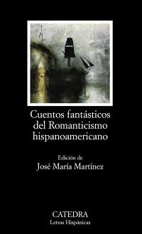 CUENTOS FANTASTICOS DEL ROMANTICISMO HISPANOAMERICANO