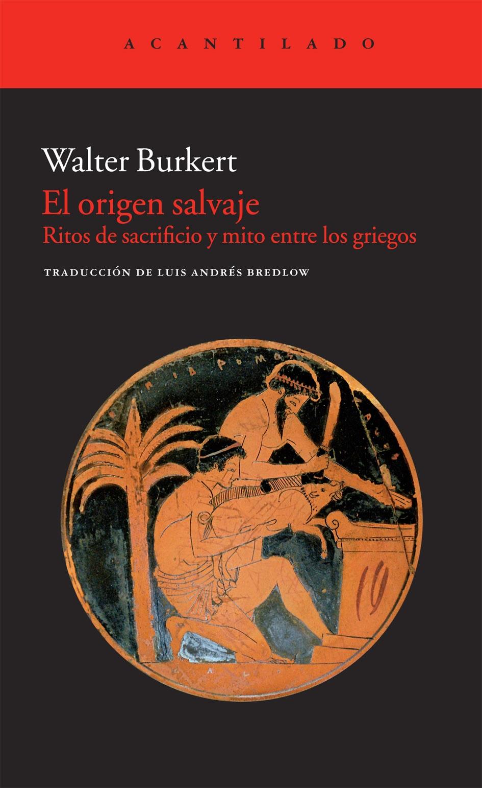 ORIGEN SALVAJE, EL. RITOS DE SACRIFICIO Y MITO ENTRE LOS GRIEGOS.