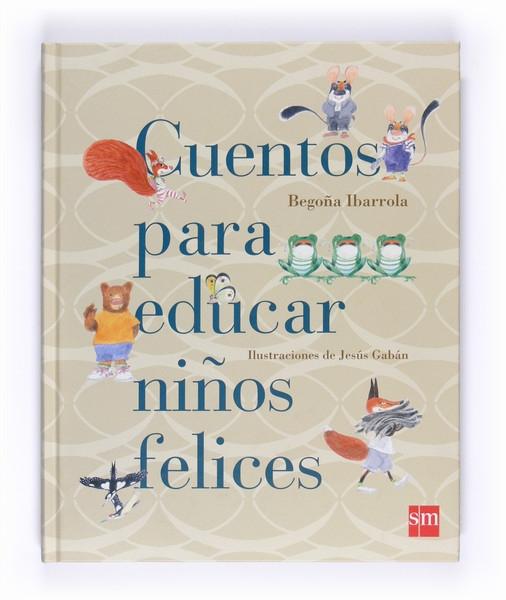 CUENTOS PARA EDUCAR NIÑOS FELICES. 