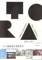 TORAFU ARCHITECTS. IDEA + PROCESS 2004 -2011. 