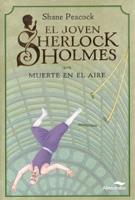 JOVEN SHERLOCK HOLMES, EL. MUERTE EN EL AIRE