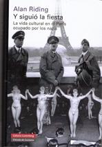 Y SIGUIO LA FIESTA. LA VIDA CULTURAL EN EL PARIS OCUPADO POR LOS NAZIS