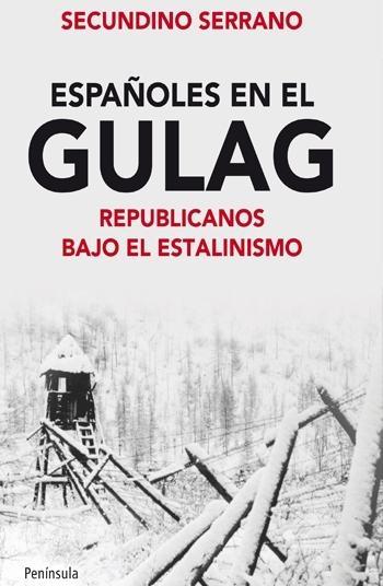 ESPAÑOLES EN EL GULAG "LOS REPUBLICANOS BAJO EL ESTALINISMO"