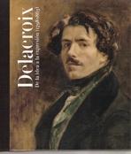 DELACROIX. DE LA IDEA A LA EXPRESION (1798-1863)