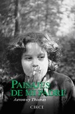 PAISAJES DE MI PADRE. RETRATO DE LA INFANCIA DE LA HIJA DEL POETA DYLAN THOMAS "RETRATO D"