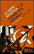 UNION SOVIETICA Y LA GUERRA CIVIL ESPAÑOLA, LA