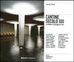 CANTINE SECOLO XXI. ARCHITETTURE E PAESAGGI DEL VINO.. 