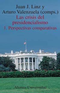 CRISIS DEL PRESIDENCIALISMO 1. PERSPECTIVAS COMPARATIVAS