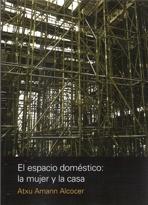 ESPACIO DOMESTICO: LA MUJER Y LA CASA, EL.