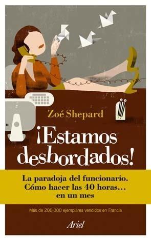 ESTAMOS DESBORDADOS!. LA PARADOJA DEL FUNCIONARIO. CÓMO HACER LAS 40 HORAS... EN UN MES. 