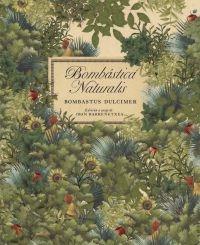 BOMBASTICA NATURALIS. BOMBASTUS DULCIMER