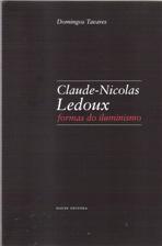 LEDOUX: CLAUDE - NICOLAS LEDOUX. FORMAS DO ILUMINISMO