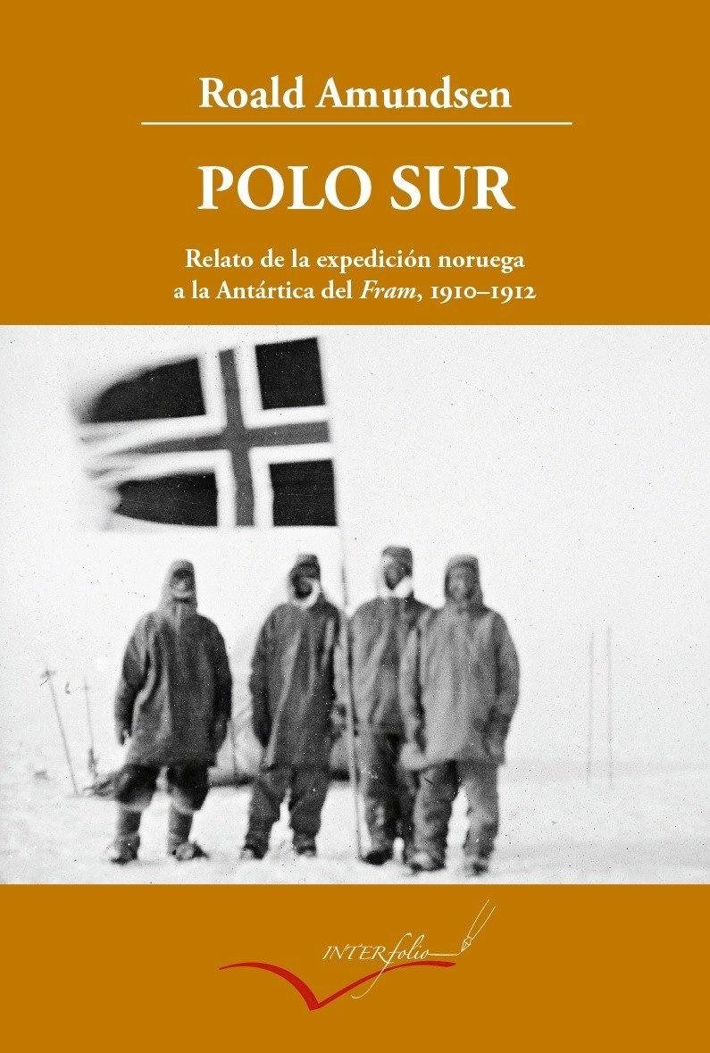 POLO SUR. RELATO DE LA EXPEDICIÓN NORUEGA A LA ANTÁRTICA DEL FRAM, 1910-19 "RELATO DE LA EXPEDICIÓN NORUEGA A LA ANTÁRTICA DEL FRAM, 1910-19"