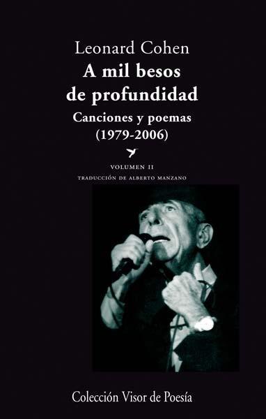 A MIL BESOS DE PROFUNDIDAD. CANCIONES Y POEMAS (1979 - 2006). VOLUMEN II. 