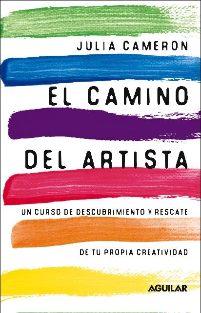 CAMINO DEL ARTISTA, EL "UN CURSO DE DESCUBRIMIENTO Y RESCATE DE TU PROPIA CREATIVIDAD"