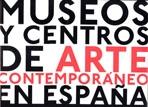 MUSEOS Y CENTROS DE ARTE CONTEMPORANEO EN ESPAÑA