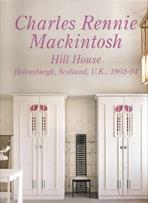 MACKINTOSH: CHARLES RENNIE MACKINTOSH. HILL HOUSE. RESIDENTIAL MASTERPIECES Nº 11.