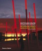 SCHWARTZ: RECYCLING SPACES. CURATING URBAN EVOLUTION: THE LANDSCAPE DESIGN OF MARTHA SCHWARTZ PARTNERS