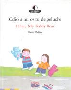 ODIO MI OSITO DE PELUCHE/ I HATE MY TEDDY BEAR (+CD)