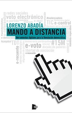 MANDO A DISTANCIA. HERRAMIENTAS DIGITALES PARA LA REVOLUCION DEMOCRATI