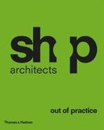 SHOP ARCHITECTS. OUT OF PRACTICE. 