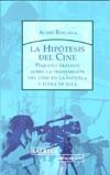 HIPÓTESIS DEL CINE, LA "PEQUEÑO TRATADO SOBRE LA TRANSMISIÓN DEL CINE A LA ESCUELA Y FUE"