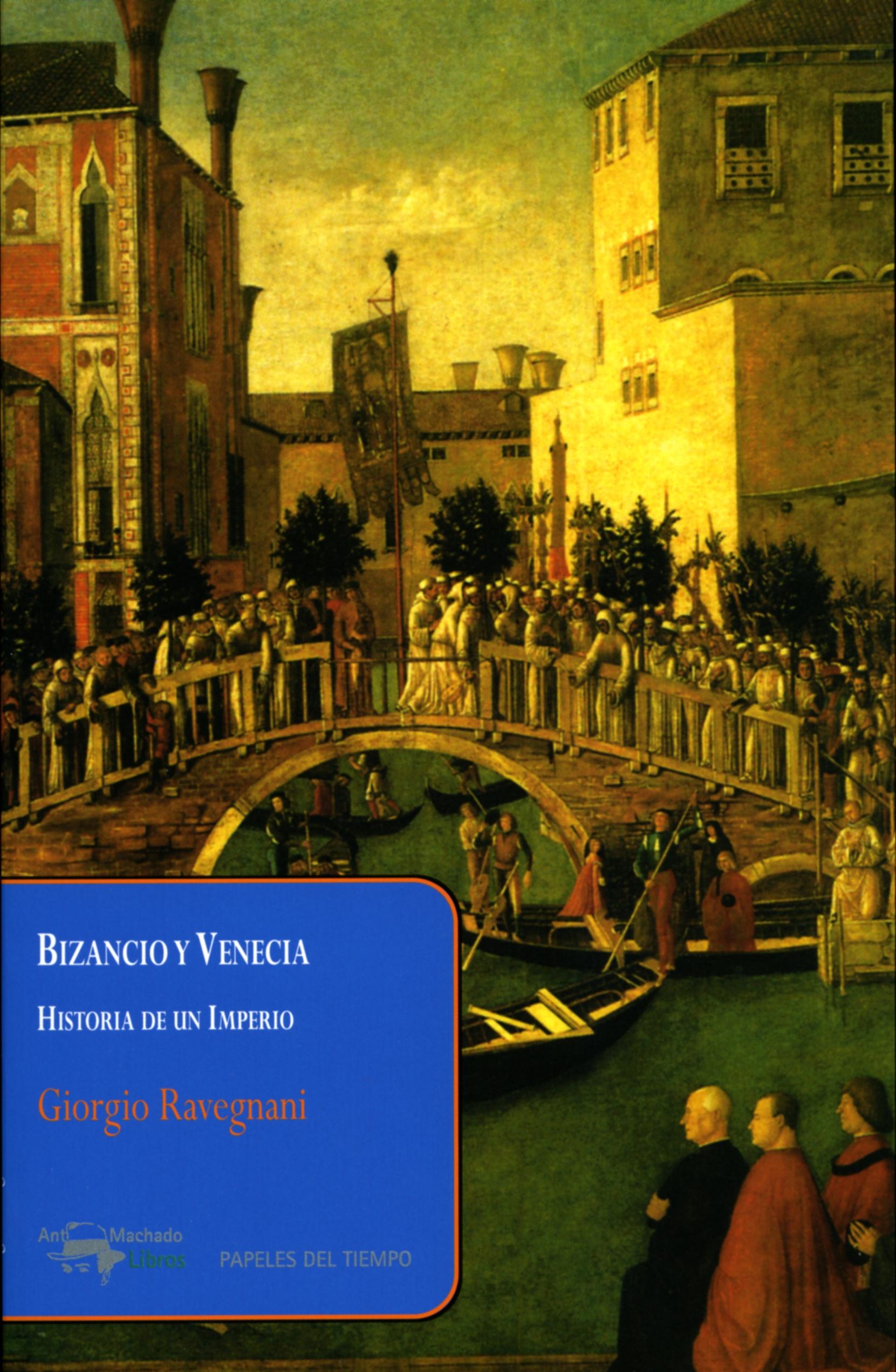 BIZANCIO Y VENECIA. HISTORIA DE UN IMPERIO. 