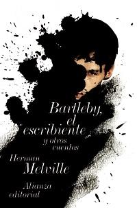 BARTLEBY, EL ESCRIBIENTE Y OTROS CUENTOS