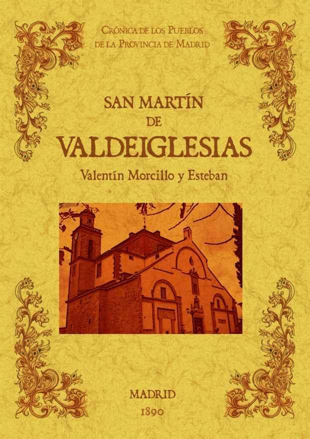 SAN MARTIN DE VALDEIGLESIAS. BIBLIOTECA DE LA PROVINCIA DE MADRID: CRÓNICA DE SU. 