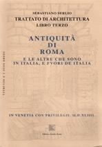 TRATTATO DI ARCHITETTURA. LIBRO TERZO: ANTIQUITA DI ROMA E LE ALTRE CHE SONO IN ITALIA, E FVORI DE ITALI