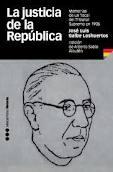 LA JUSTICIA DE LA REPUBLICA. MEMORIAS DE UN FISCAL. 