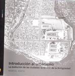 INTRODUCCION AL URBANISMO. LA EVOLUCION DE LAS CIUDADES: LA LECCION DE LA ANTIGÜEDAD