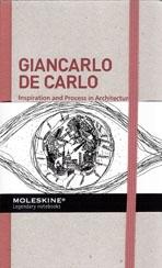 GIANCARLO DE CARLO. INSPIRATION AND PROCESS IN ARCHITECTURE.