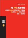 NO MAS MENTIRAS. SOBRE ALGUNOS RELATOS DE VERDAD EN ARTE (Y EN LITERATURA, CINE Y TEATRO)