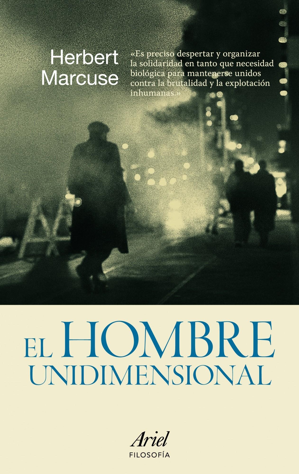 HOMBRE UNIDIMENSIONAL "ENSAYO SOBRE LA IDEOLOGIA DE LA SOCIEDAD INDUSTRIAL AVANZADA"